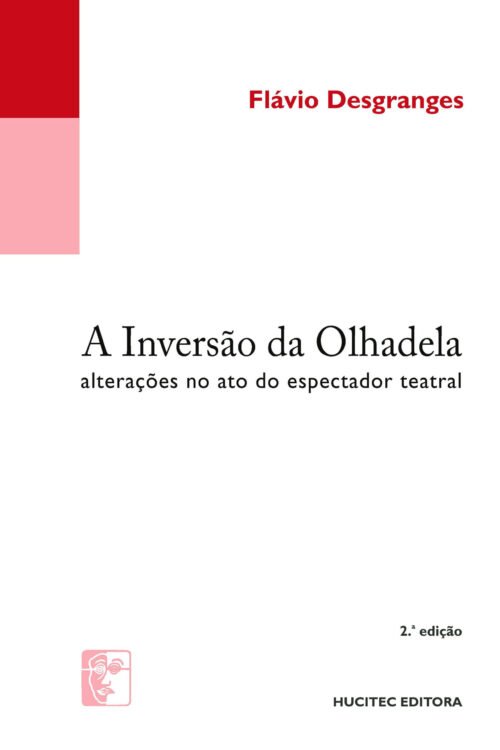Flávio Desgranges  |  A inversão da olhadela: alterações no ato do espectador teatral