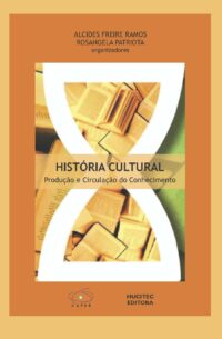 História Cultural: Produção e Circulação do Conhecimento | Rosângela Patriota Ramos