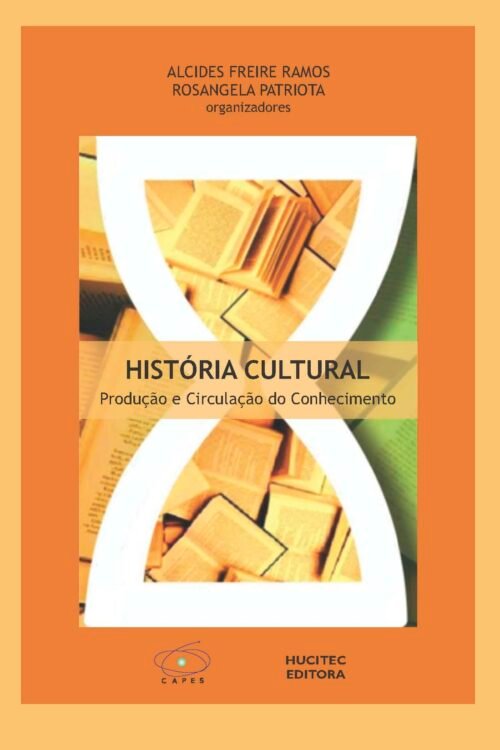 História Cultural: Produção e Circulação do Conhecimento | Rosângela Patriota Ramos