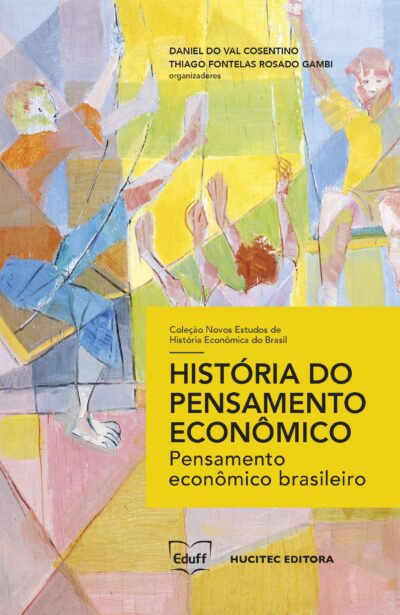 História do pensamento econômico: pensamento econômico brasileiro | Daniel do Val Cosentino, Thiago Fontelas Rosado Gambi (orgs.) - Imagem 3