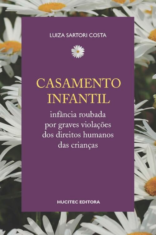 Luiza Sartori Costa  |  Casamento infantil: infância roubada por graves violações dos direitos humanos das crianças