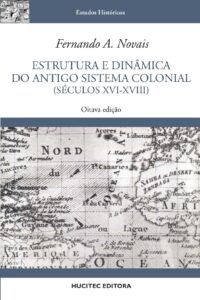 Fernando A. Novais  |  Estrutura e dinâmica do Antigo Sistema Colonial (Séculos XVI-XVIII)