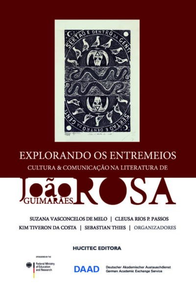 Suzana Vasconcelos de Melo, Cleusa R. Pinheiro Passos, Kim Tiveron da Costa, Sebastian Thies (orgs.)  |  Explorando os entremeios: cultura e comunicação na literatura de João Guimarães Rosa