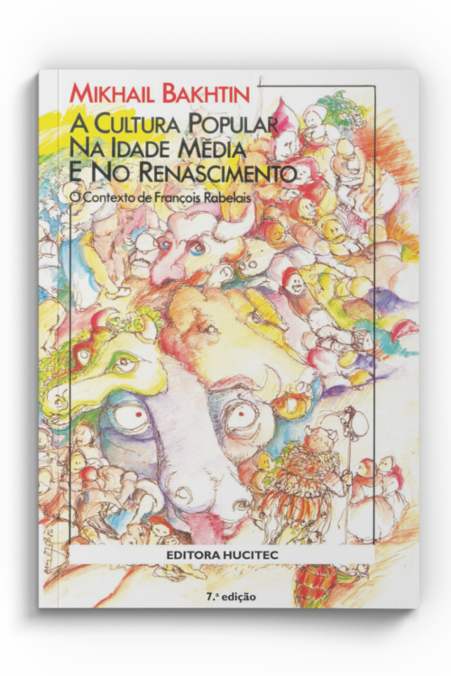 Mikhail Bakhtin | A cultura popular na idade média e no renascimento: o contexto de François Rabelais