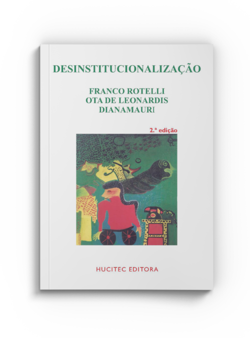 Franco Rotelli, Ota de Leonardis & Diana Mauri | Desinstitucionalização