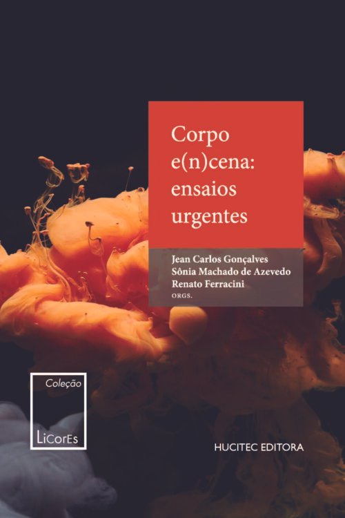 Corpo e(n)cena: ensaios urgentes | Jean Carlos Gonçalves, Sônia Machado de Azevedo & Renato Ferracini