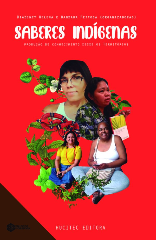 Saberes indígenas produção de conhecimento desde os Territórios  |  Diádiney Helena & Dandara Feitosa