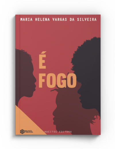 É Fogo! | Maria Helena Vargas da Silveira