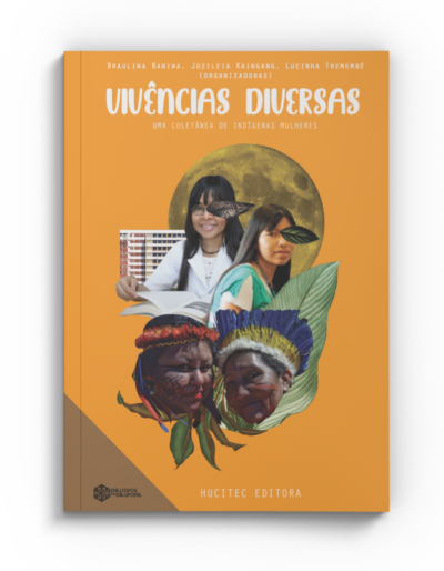 Vivências diversas: uma coletânea de indígenas mulheres | Braulina Baniwa, Jozileia Kaingang & Lucinha Tremembé