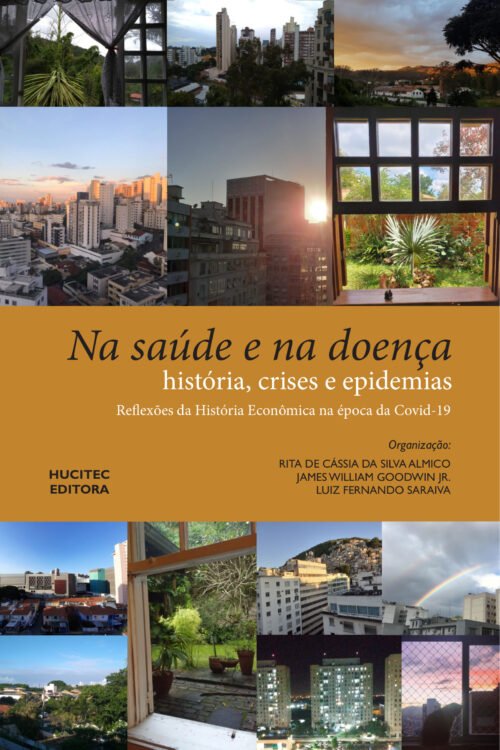 Na saúde e na doença: história, crises e epidemias  |  Rita de Cassia da Silva Almico, James William Godwin Jr. & Luiz Fernando Saraiva