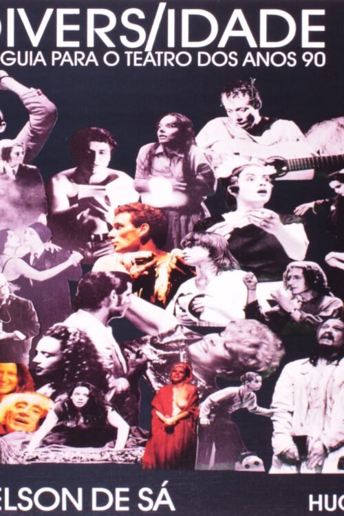 Diversidade: um guia para o teatro dos anos 90  |  Nelson de Sá