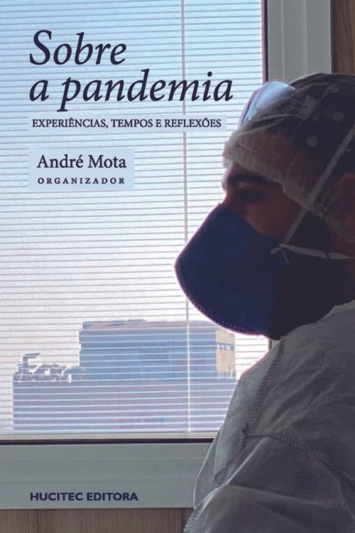 Sobre a pandemia: experiências, tempos & reflexões | André Mota (org.)