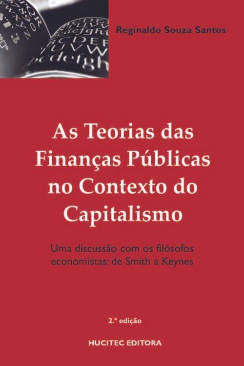 As Teorias das finanças públicas no contexto do capitalismo. Uma Discussão com os Filósofos Economistas: de Smith a Keynes  |  Reginaldo Souza Santos