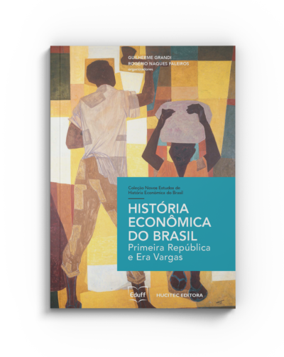 História econômica do Brasil: primeira república e era vargas | Guilherme Grandi & Rogério Naques Faleiros (orgs.) - Imagem 2