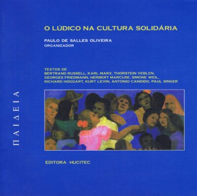 O lúdico na cultura solidária  |  Paulo de Salles Oliveira