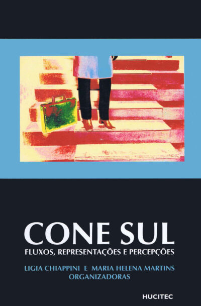 Cone Sul: Fluxos, representações e percepções  |  Ligia Chiappini e Maria Helena Martins