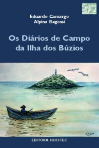 Os Diários de Campo da Ilha de Búzios | Eduardo Camargo / Alpina Begossi