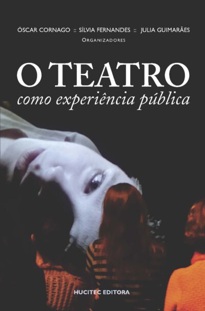 O Teatro como experiência pública | Óscar Cornago,  Sílvia Fernandes & Julia Guimarães (orgs.)