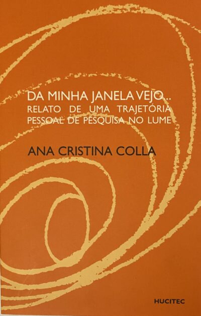 Da minha Janela vejo. Relato de uma trajetória pessoal de pesquisa no lume | Ana Cristina Colla