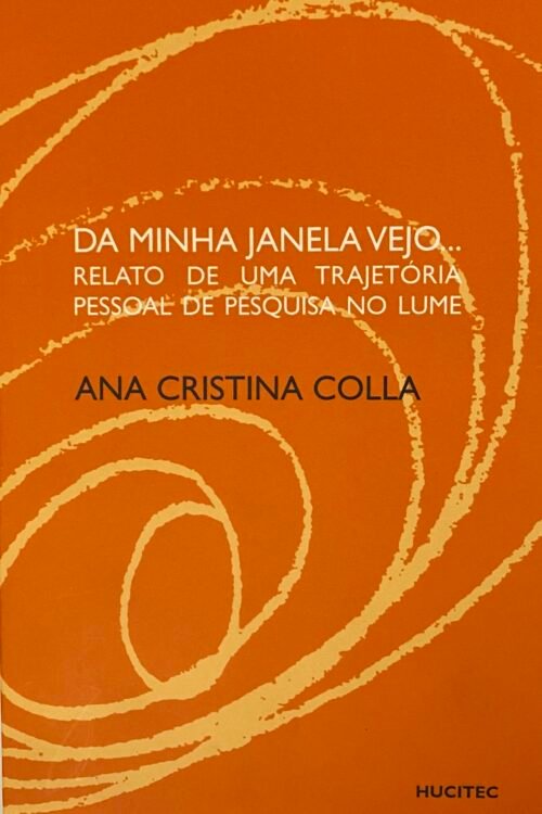 Da minha Janela vejo. Relato de uma trajetória pessoal de pesquisa no lume | Ana Cristina Colla