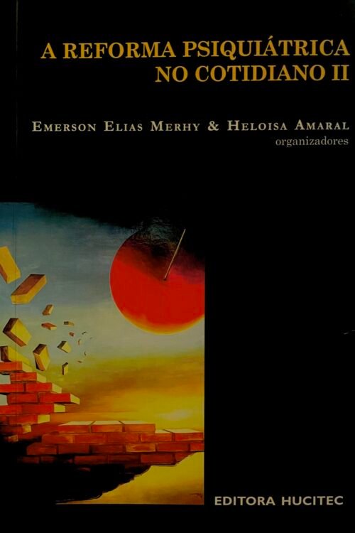 A Reforma Psiquiátrica no Cotidiano II | Emerson Elias Merhy & Heloisa Amaral (orgs.)