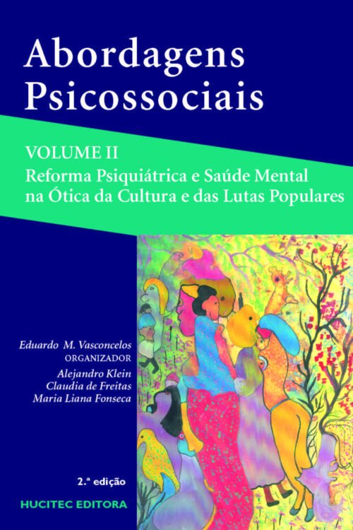 Abordagens Psicossociais: Reforma psiquiátrica e saúde mental na ótica da cultura e das lutas populares - Volume 2  |  Eduardo Mourão Vasconcelos