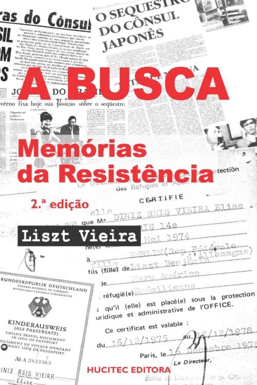 A busca: memórias da resistência - 2.ª ed. | Liszt Vieira