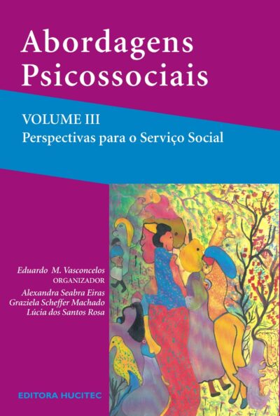 Abordagens Psicossociais: Perspectivas para o serviço social - Volume 3  |  Eduardo Mourão Vasconcelos