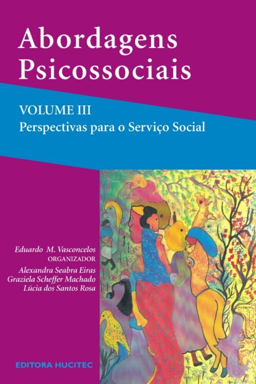 Abordagens Psicossociais: Perspectivas para o serviço social - Volume 3  |  Eduardo Mourão Vasconcelos