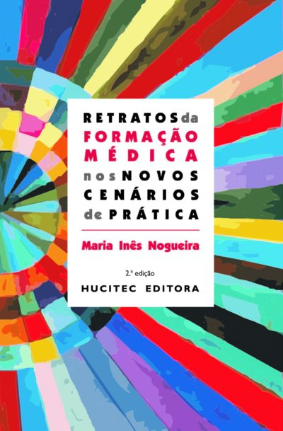 Retratos da formação médica nos novos cenários de prática  |  Maria Inês Nogueira