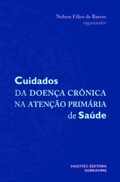 Cuidados da doença crônica na atenção primária de saúde  |   Nelson Filice de Barros (org.)