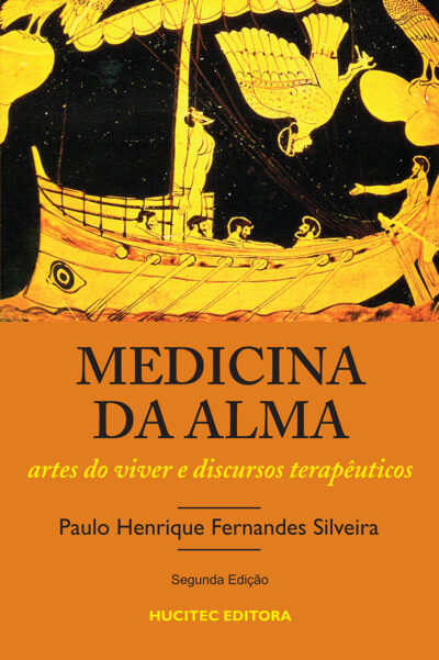 A Medicina da Alma. Artes do Viver e Discursos Terapêuticos  |  Paulo Henrique Fernandes Silveira