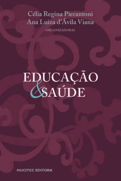 Educação e Saúde  |  Célia Regina Pierantoni & Ana Luiza d'Ávila Viana (orgs.)