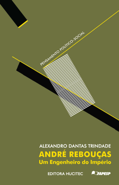 André Rebouças: um engenheiro do Império | Alexandro Dantas Trindade