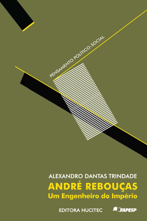 André Rebouças: um engenheiro do Império | Alexandro Dantas Trindade