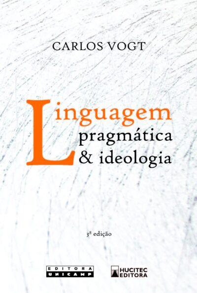 Linguagem Pragmática & Ideologia | Carlos Vogt