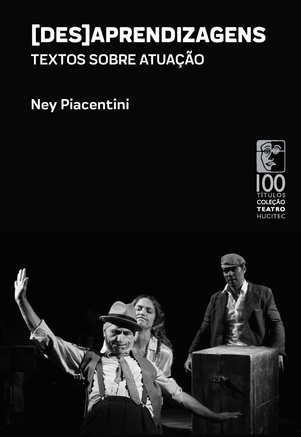 [Des]aprendizagens: textos sobre atuação | Ney Piacentini