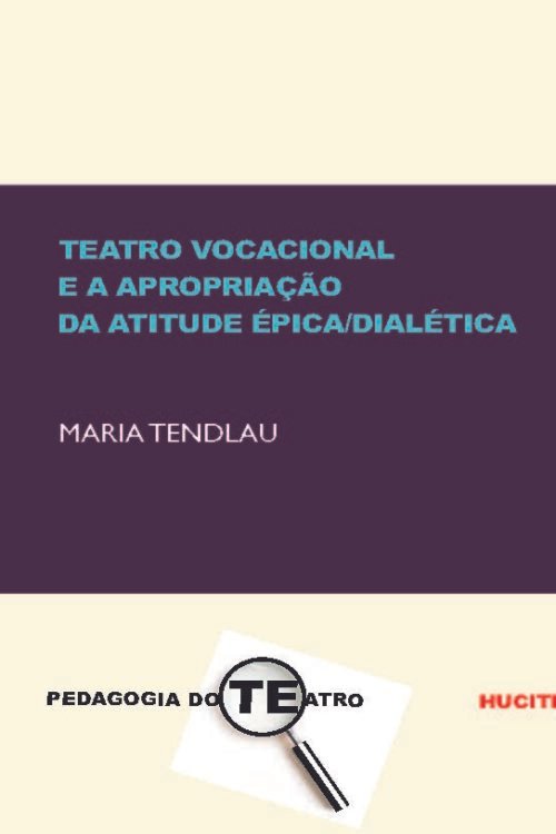 Teatro vocacional e a apropriação da atitude épica/dialética  |   Maria Tendlau