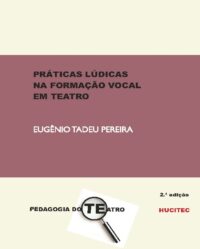 Práticas Lúdicas na Formação Vocal em Teatro  |   Eugênio Tadeu Pereira