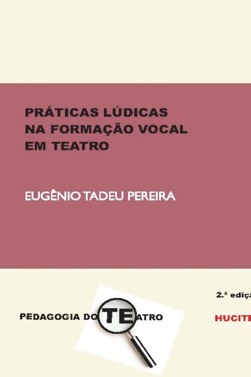 Práticas Lúdicas na Formação Vocal em Teatro | Eugênio Tadeu Pereira