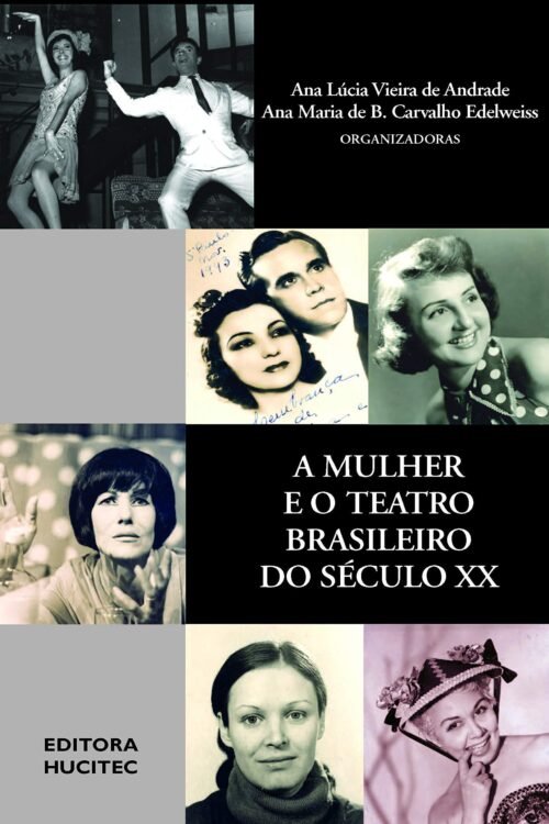 A mulher e o teatro brasileiro do Século XX | Ana Lúcia Vieira de Andrade & Ana Maria de Bulhões Carvalho