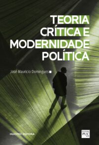 Teoria Crítica e Modernidade Política | José Maurício Domingues