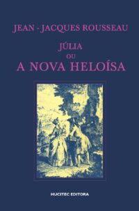 Julia ou a Nova Heloí­sa  |   Jean Jacques-Rousseau