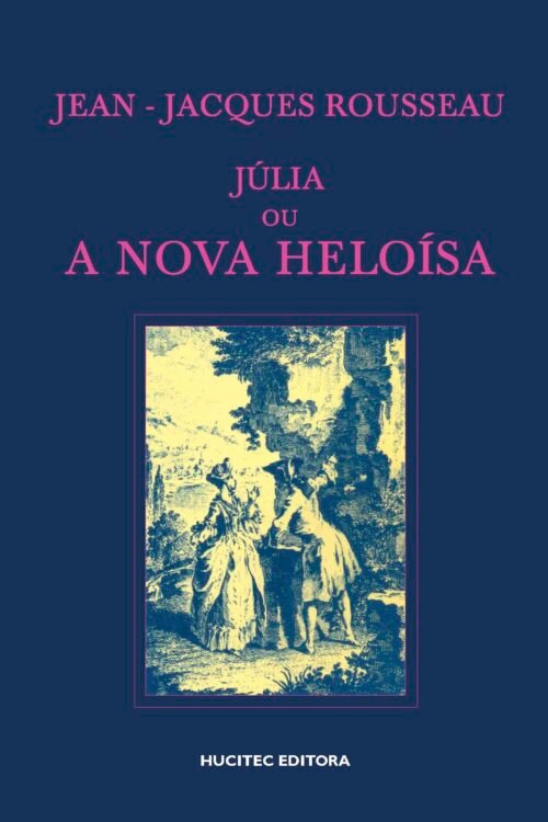 Julia ou a Nova Heloí­sa | Jean Jacques-Rousseau