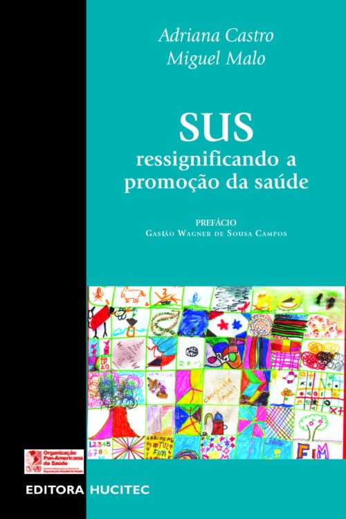 SUS: ressignificando a promoção da saúde  |  Adriana Castro & Miguel Malo