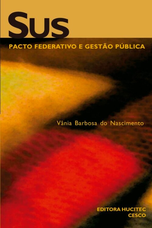 SUS: pacto federativo e gestão pública  |  Vânia Barbosa do Nascimento