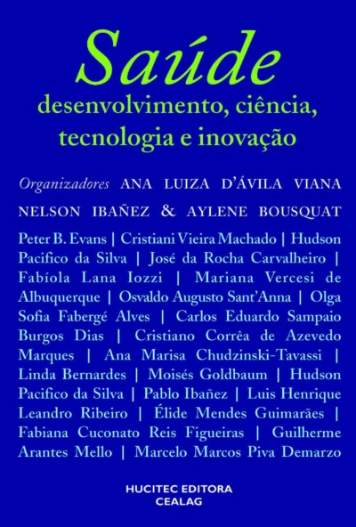 Saúde, desenvolvimento, ciência, tecnologia e inovação   |  Ana Luiza d’Ávila Viana, Aylene Bousquat & Nelson Ibañez (orgs.)