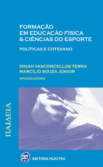 Formação em educação física & ciências do esporte: políticas e cotidiano   |  Dinah Vasconcellos Terra & Marcílio Souza Junior (orgs.)