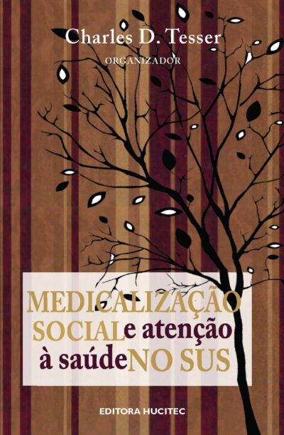 Medicalização social e atenção à saúde no SUS  |  Charles D. Tesser (org.)