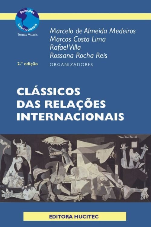 Clássicos das relações internacionais | Marcelo de Almeida Medeiros Rafael Duarte Villa, Marcos Costa Lima &  Rossana Rocha Reis